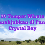 10 Tempat Wisata Menakjubkan Di Pantai Crystal Bay